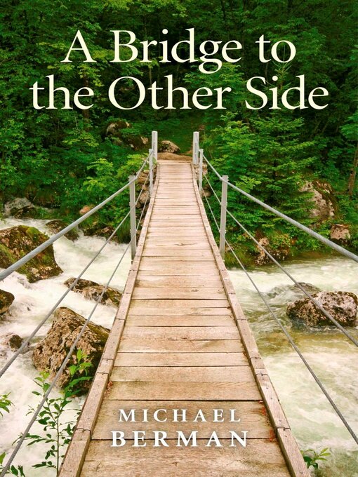 Title details for A Bridge to the Other Side by Michael P. Berman - Available